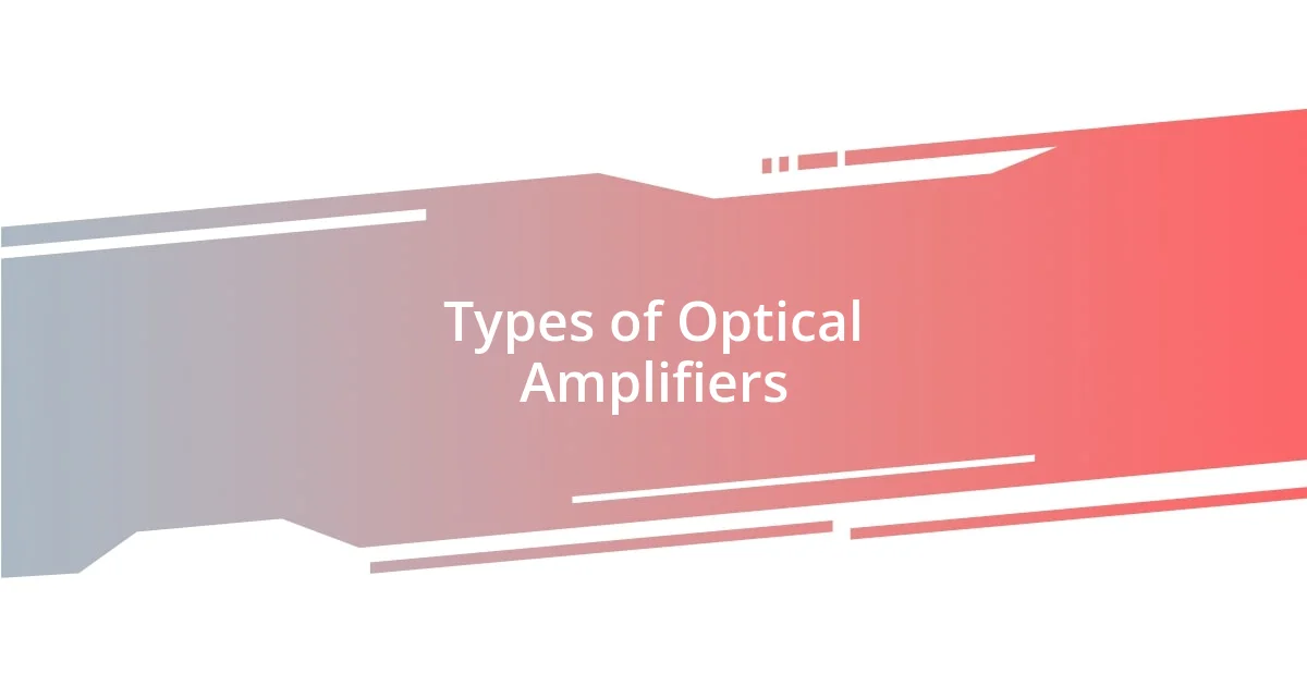 Types of Optical Amplifiers