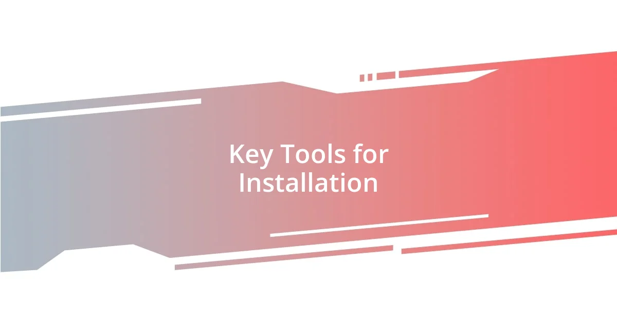 Key Tools for Installation